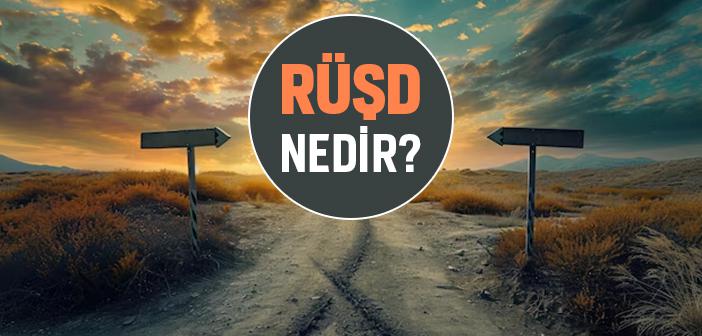 Rüşd Nedir?