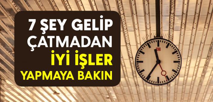 “Yedi Şey Gelip Çatmadan İyi İşler Yapmaya Bakın...” Hadisi