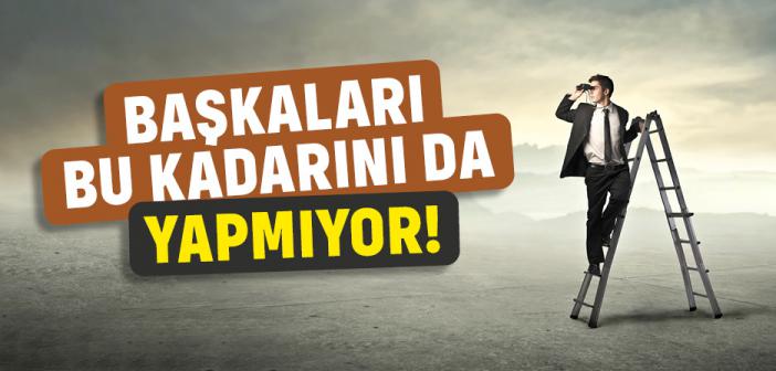 Başkaları Bu Kadarını Da Yapmıyor!