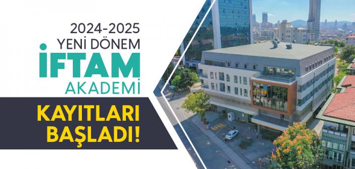 İFTAM Akademi 2024-2025 Eğitim Dönemi Kayıtları Başladı!