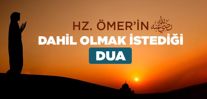 Hz. Ömer’in (ra.) Dahil Olmak İstediği Dua