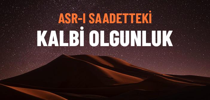 Asr-ı Saadetteki Kalbi Olgunluk