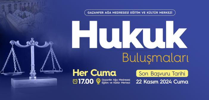 Gazanfer Ağa Medresesi’nde Hukuk Buluşmaları Başlıyor