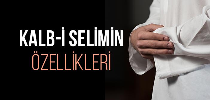 Kalb-i Selimin Özellikleri Nelerdir?