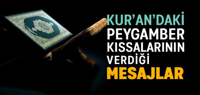 Kur’an’daki Peygamber Kıssalarının Verdiği Mesajlar