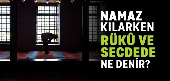 Namaz Kılarken Rükû ve Secdede Ne Denir?