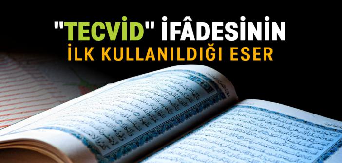 "Tecvid" İfâdesinin İlk Kullanıldığı Eser