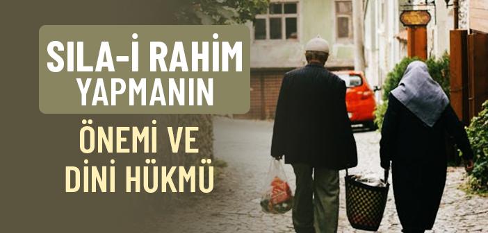 Sıla-i Rahim Yapmanın Önemi ve Dini Hükmü Nedir?