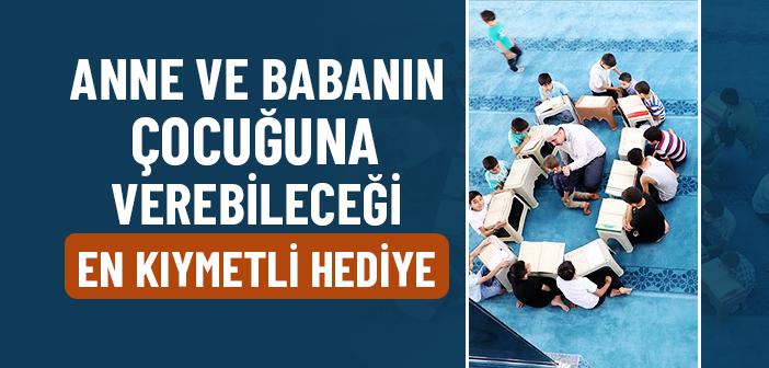 Anne ve Babanın Çocuğuna Verebileceği En Kıymetli Hediye