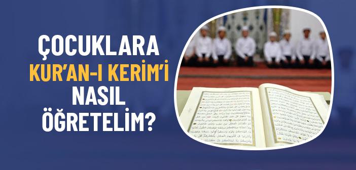 Çocuklara Kur’an-ı Kerim’i Nasıl Öğretelim?