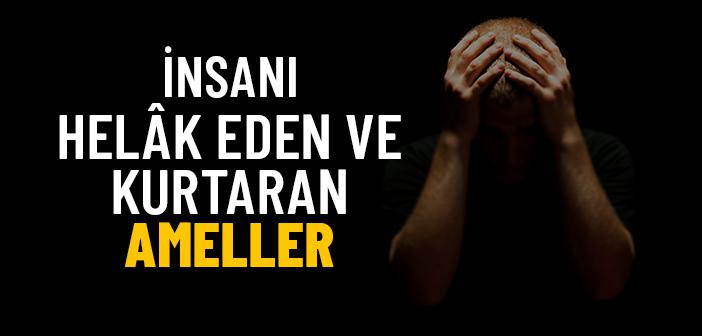 İnsanı Helâk Eden ve Kurtaran Ameller