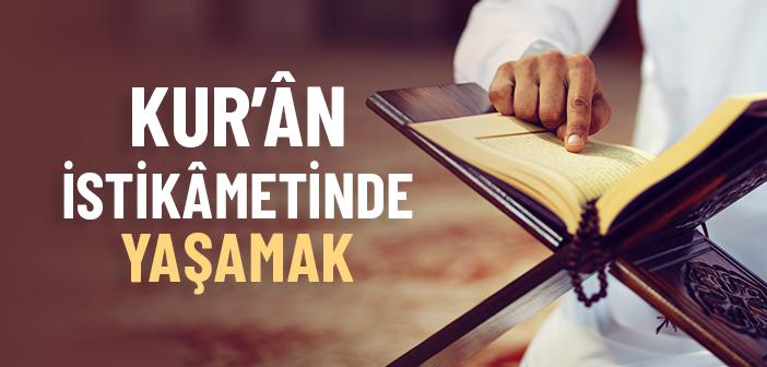 Kur’an İstikametinde Yaşamak