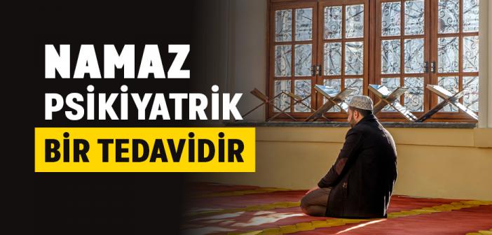 Namaz Psikiyatrik Bir Tedavidir