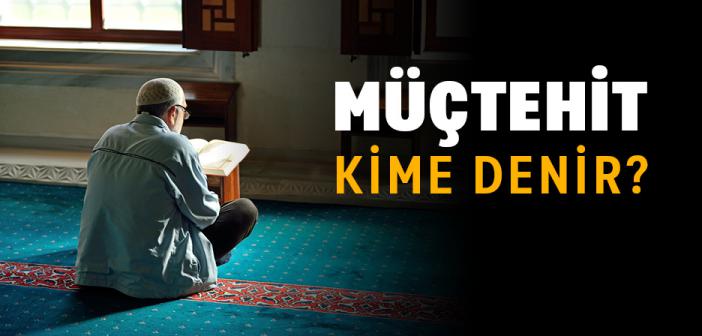 Müçtehit Kime Denir?